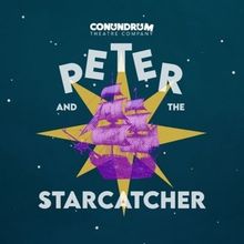PETER AND THE STARCATCHER to be Presented at Conundrum Theatre Company