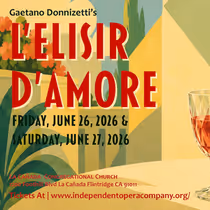 L'ELISIR D'AMORE to Close Independent Opera Company's 14th Season in LA