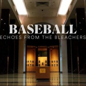 BASEBALL: ECHOES FROM THE BLEACHERS to Premiere on PBS
