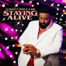 DJ Khaled Releases New Single 'Staying Alive' Featuring Drake & Lil Baby
