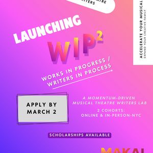 Makai Music Launches WIP²: A New Musical Theatre Writers Lab