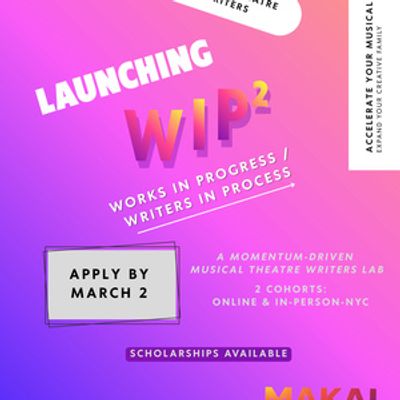 Makai Music Launches WIP²: A New Musical Theatre Writers Lab