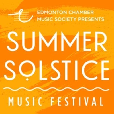Edmonton Chamber Music Society to Present SUMMER SOLSTICE MUSIC FESTIVAL