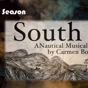 SOUTH: A NAUTICAL MUSICAL to Open at Bridge Street Theatre