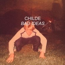 Childe Releases Debut Single 'Bad Ideas'