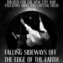 FALLING SIDEWAYS OFF THE EDGE OF THE EARTH to Premiere at Theater for the New City in