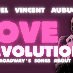 Samuel Vincent Aubuchon's LOVE REVOLUTION! to Celebrate Broadway's SONGS ABOUT SEX in