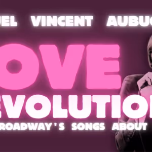 Samuel Vincent Aubuchon's LOVE REVOLUTION! to Celebrate Broadway's SONGS ABOUT SEX…