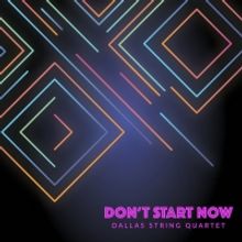 VIDEO: Dallas String Quartet Cover Dua Lipa's 'Don't Start Now'