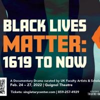 University of Kentucky Theatre And Dance To Present BLACK LIVES MATTER: 1619 TO NOW