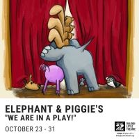 ELEPHANT & PIGGIE'S WE ARE IN A PLAY! Opens Later This Month at Raleigh Little…