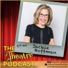 Podcast Exclusive: The Theatre Podcast With Alan Seales Welcomes Jackie Hoffman