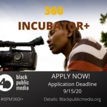 Black Public Media is Accepting Submissions for its 360 Incubator+ Program