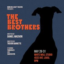 Quebec Premiere of THE BEST BROTHERS to be Presented by Born on a Raft Theatre in Montreal