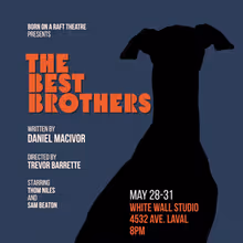 Quebec Premiere of THE BEST BROTHERS to be Presented by Born on a Raft Theatre in Mon