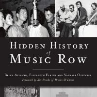 HIDDEN HISTORY OF MUSIC ROW Dives Into The Myth And Legend Surrounding Nashville's…