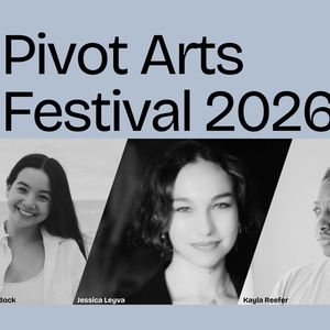Pivot Arts to Launch 2026-27 Season With Four Artists-in-Residence and New Works