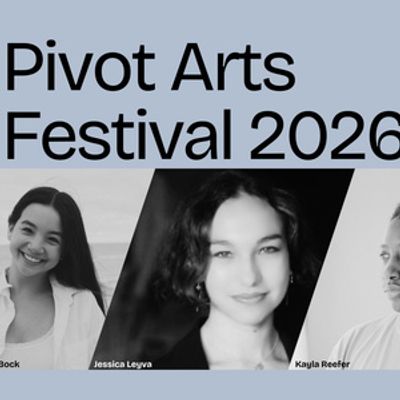 Pivot Arts to Launch 2026-27 Season With Four Artists-in-Residence and New Works