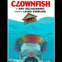 World Premiere of CLOWNFISH by Amy Dellagiarino to be Presented at Theatre of NOTE