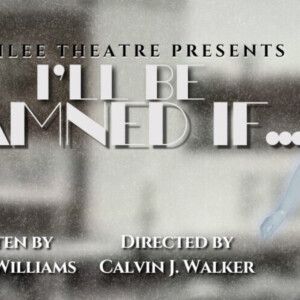 Review: I'LL BE DAMNED IF at Jubilee Theatre