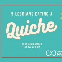 5 LESBIANS EATING A QUICHE To Make Sydney Debut