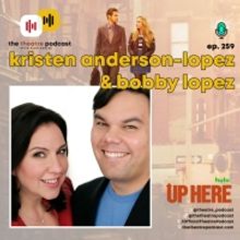 Exclusive: Listen to Kristen Anderson-Lopez and Bobby Lopez on THE THEATRE PODCAST WI