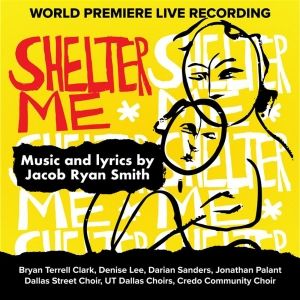 Premiere Recording Of SHELTER ME: An Original Rock Oratorio Now Available To Stream and Purchase