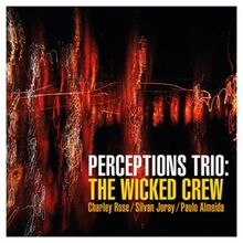 Perceptions Trio to Release Album THE WICKED CREW