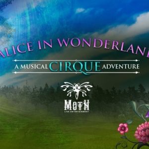 ALICE IN WONDERLAND A Musical CIRQUE Adventure is Coming to the Adrienne Arsht…
