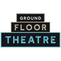 Ground Floor Theatre Announces Updates to the 2021 Season and New Titles for 2022