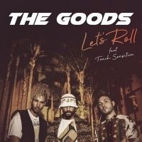The Goods Releases 'Lets Roll' Featuring Touch Sensitive