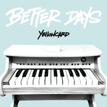 YELLOWCARD to Release BETTER DAYS (DELUXE EDITION) & New Song