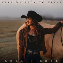 Country Music Singer Shea Fisher to Release New Single 'Take Me Back to Texas'