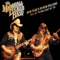 Marshall Tucker Band to Release NEW YEAR'S IN NEW ORLEANS: ROLL UP '78 AND LIGHT UP…