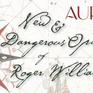 NEW AND DANGEROUS OPINIONS OF ROGER WILLIAMS to Play Rhode Island