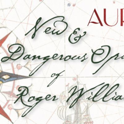 NEW AND DANGEROUS OPINIONS OF ROGER WILLIAMS to Play Rhode Island