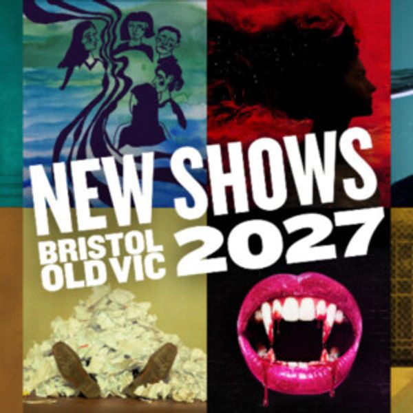 Bristol Old Vic Reveals 2027 Season of Revivals and World Premieres Photo