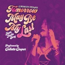 TOMORROW MAY BE MY LAST: THE JANIS JOPLIN STORY to be Presented at Golden Goose Theat