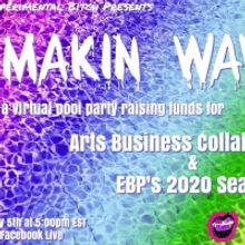 Experimental Bitch Hosts MAKIN WAVES Benefit for Arts Business Collaborative and EBP'