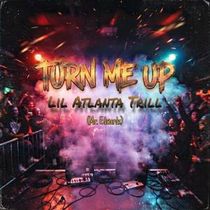 Lil Atlanta of TRILLVILLE Releases New Single and Music Video Turn Me Up