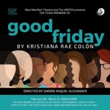 The VORTEX And New Manifest Theatre Company Will Present The Texas Premiere Of GOOD F