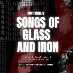 KURT WEILL'S SONGS OF GLASS AND IRON Set for Performance in Toronto