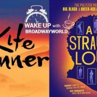 Wake Up With BWW 1/19: THE KITE RUNNER and A STRANGE LOOP Broadway Dates Confirmed…