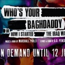 WHO'S YOUR BAGHDADDY Extends Streaming Through July 12