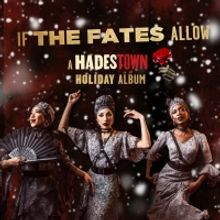 IF THE FATES ALLOW: A HADESTOWN HOLIDAY ALBUM and More Selected for J.P. Morgan's #Ne