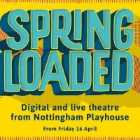 Nottingham Playhouse to Present SPRING LOADED Series