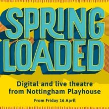 Nottingham Playhouse to Present SPRING LOADED Series