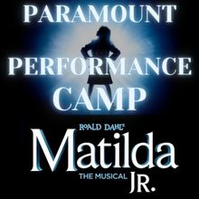 Tickets on Sale for MATILDA JR. Presented by Paramount School of the Arts Performance