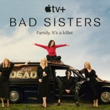Apple TV+ Renews BAD SISTERS For Season Two