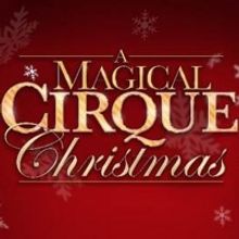 Cast Of Performers And Acts Announced For A MAGICAL CIRQUE CHRISTMAS